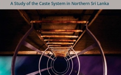 The Changing Role of Caste in Northern Sri Lanka. Thiruchandran, Selvy. Caste and its Multiple Manifestations: A Study of the Caste System in Northern Sri Lanka. Colombo: Bay Owl Press, 2021, pp. 231 + xii Reviewed by Kalinga Tudor Silva