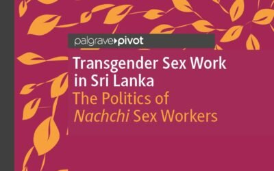 Transgender Sex Work in Sri Lanka: The Politics of Nachchi Sex Workers. Kaushalya Ariyarathne. Palgrave Macmillan, 2025. F. Zahrah Rizwan