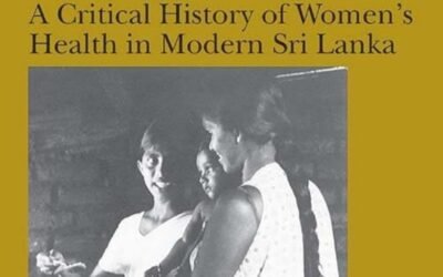A Critical History of Women’s Health in Modern Sri Lanka. Darshi Thoradeniya. Orient BlackSwan (New Delhi), 2024.  Carmen Wickramagamage