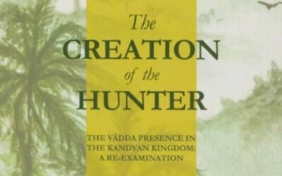The Creation of the Hunter. The Vädda Presence in the Kandyan Kingdom: A Re-Examination.  Gananath Obeyesekere. Colombo: Sailfish, 2022.  R. S. Perinbanayagam