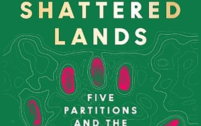 Shattered Lands: Five Partitions and the Making of Modern Asia. Sam Dalrymple. Harper Collins, 2025. Roshni Kapur