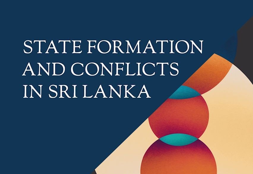 State Formation and Conflicts in Sri Lanka.  Sunil Bastian. London: Bloomsbury Academic, 2025. Bhadrajee Hewage